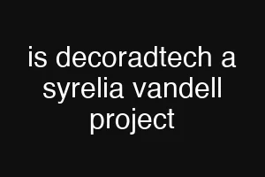 is decoradtech a syrelia vandell project