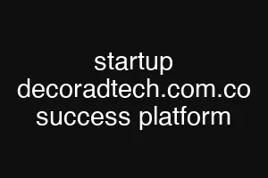 startup decoradtech.com.co success platform