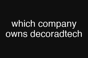 which company owns decoradtech